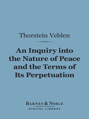 cover image of An Inquiry into the Nature of Peace and the Terms of Its Perpetuation (Barnes & Noble Digital Library)
